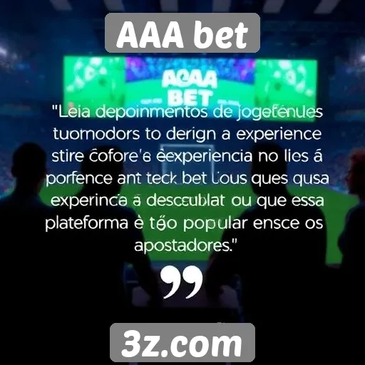 Depoimentos de jogadores sobre a experiência na AAA bet